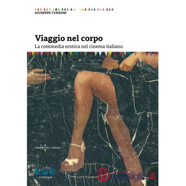 Viaggio nel corpo. La commedia erotica nel cinema italiano
