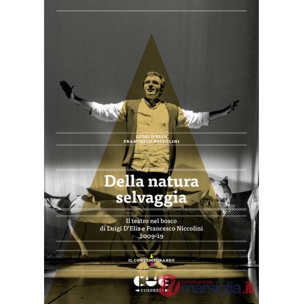 Della natura selvaggia. Il teatro nel bosco di Luigi D'Elia e Francesco Niccolini (2009-19)