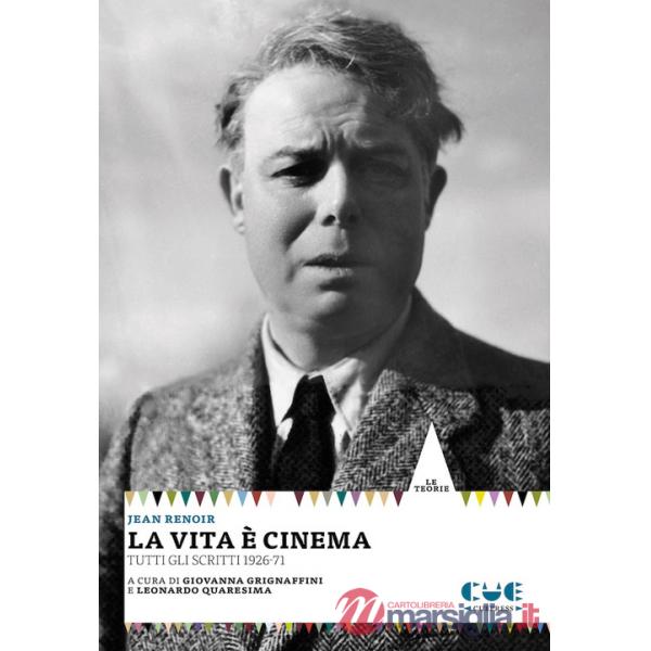 Vita è cinema. Tutti gli scritti 1926-71 (La)