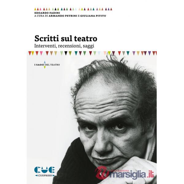 Scritti sul teatro. Interventi, recensioni, saggi