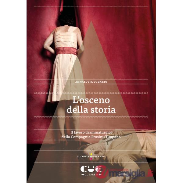 Osceno della storia. Il lavoro drammaturgico della Compagnia Frosini/Timpano (L')