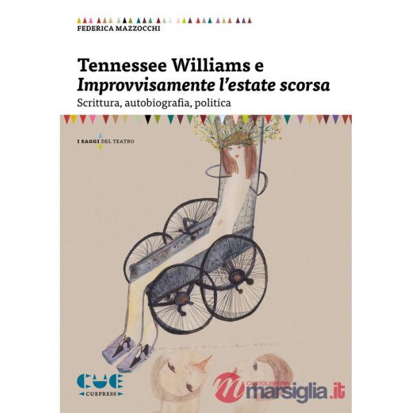 Tennessee Williams e Improvvisamente l'estate scorsa. Scrittura, autobiografia, politica