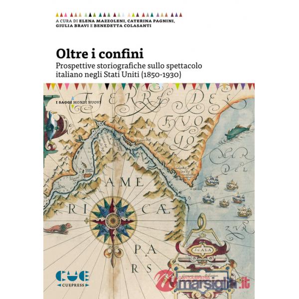 Oltre i confini. Prospettive storiografiche sullo spettacolo italiano negli Stati Uniti (1850-1930)
