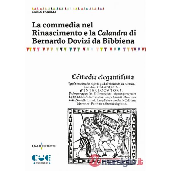 Commedia nel Rinascimento e la Calandra di Bernardo Dovizi da Bibbiena (La)