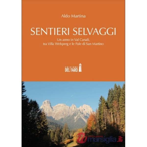 Sentieri selvaggi. Un anno in Val Canali, tra Villa Welsperg e le Pale di San Martino