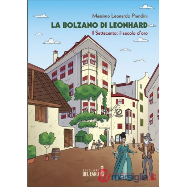 La Bolzano di Leonhard. Il Settecento: il secolo d'oro