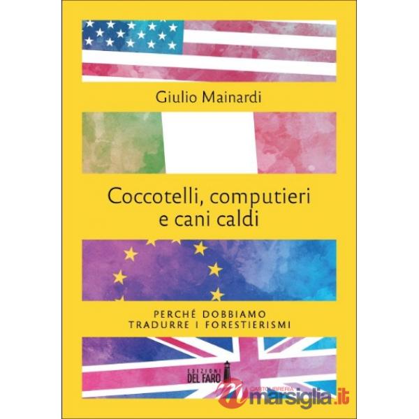 Coccotelli, computieri e cani caldi. Perché dobbiamo tradurre i forestierismi