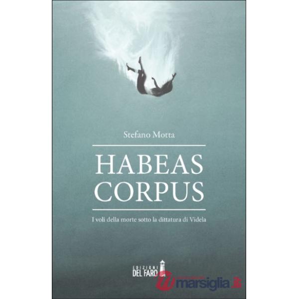 Habeas corpus. I voli della morte sotto la dittatura di Videla