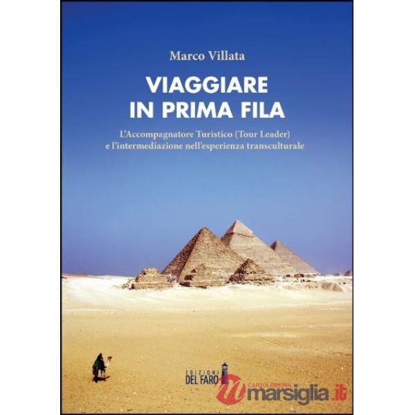 Viaggiare in prima fila. L'accompagnatore turistico (tour leader) e l'intermediazione nell'esperienza transculturale