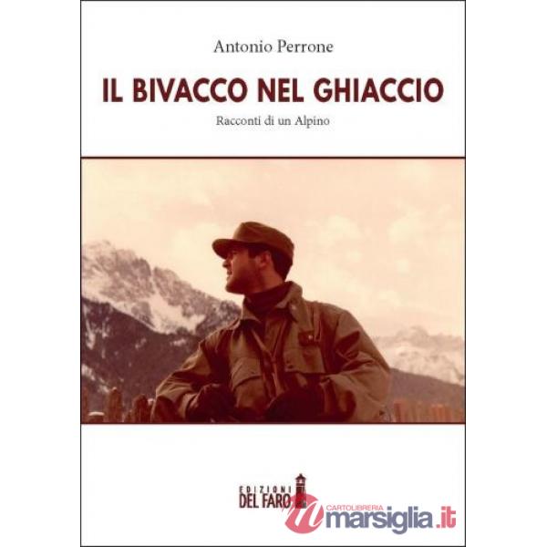Il bivacco nel ghiaccio. Racconti di un alpino