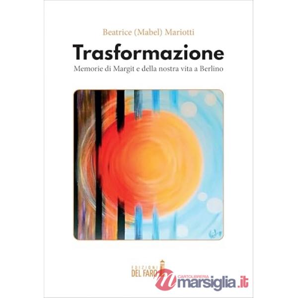 Trasformazione: Memorie di Margit e della nostra vita a Berlino