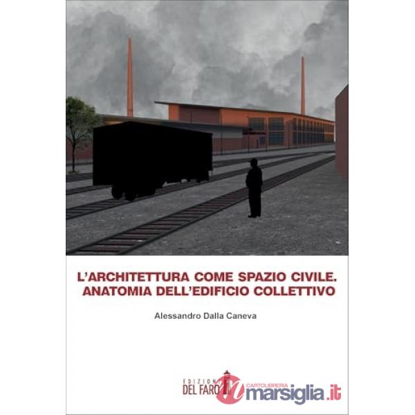L'architettura come spazio civile. Anatomia dell'edificio collettivo