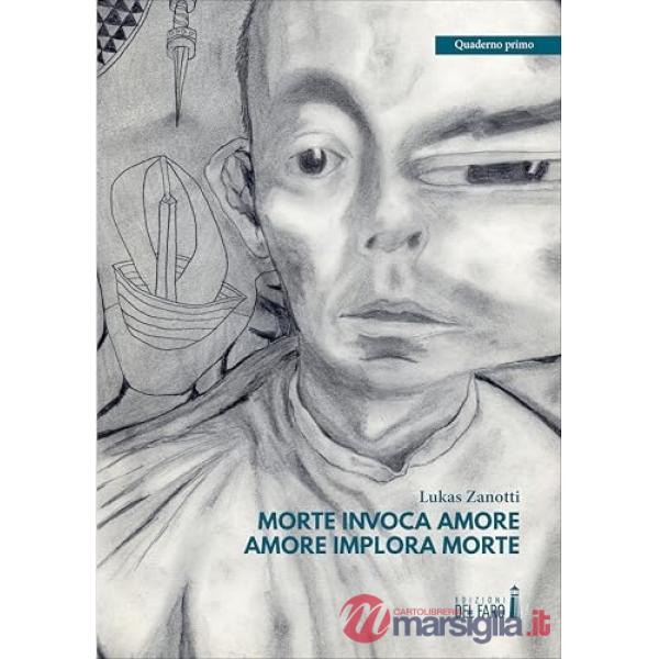 Morte invoca amore, amore implora morte. Quaderno primo