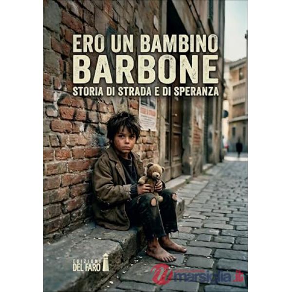 Ero un bambino barbone. Storia di strada e di speranza