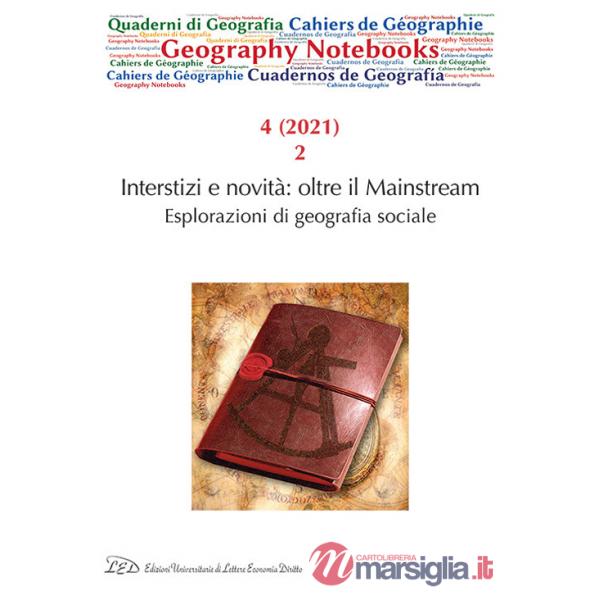 Geography notebooks (2021). Vol. 4/2: Interstizi e novità: oltre il Mainstream. Esplorazioni di geografia sociale