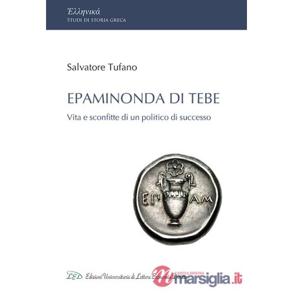 Epaminonda di Tebe. Vita e sconfitte di un politico di successo
