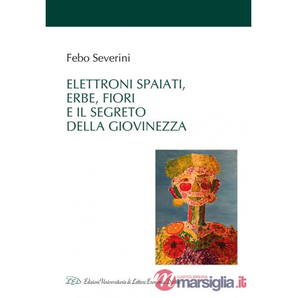 Elettroni spaiati, erbe, fiori e il segreto della giovinezza