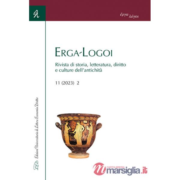 Erga-Logoi. Rivista di storia, letteratura, diritto e culture dell'antichità (2023). Vol. 11/2