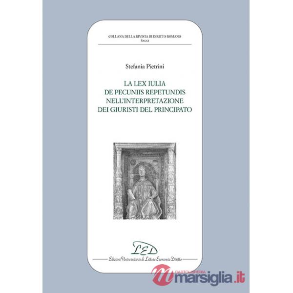 Lex iulia de pecuniis repetundis nell'interpretazione dei giuristi del principato (La)