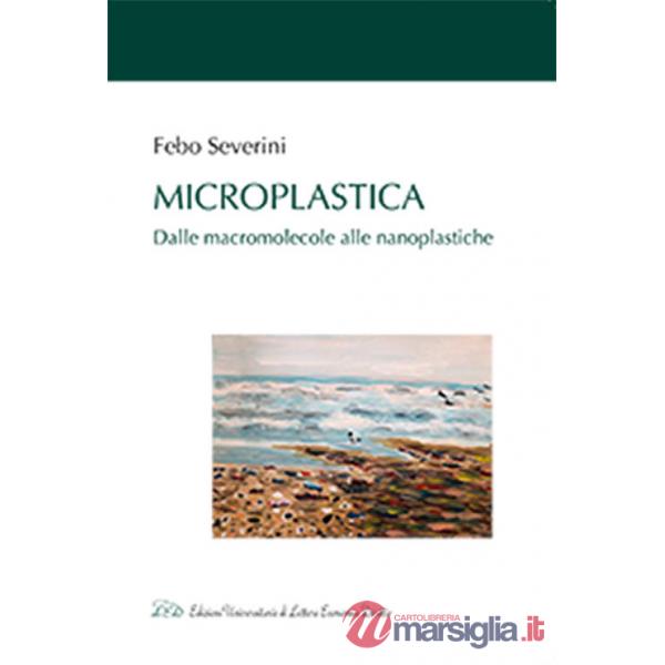 Microplastica. Dalle macromolecole alle nanoplastiche