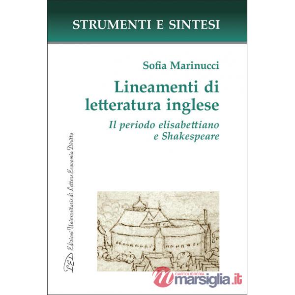 Lineamenti di letteratura inglese. Il periodo elisabettiano e Shakespeare. Con QR Code per sitografia