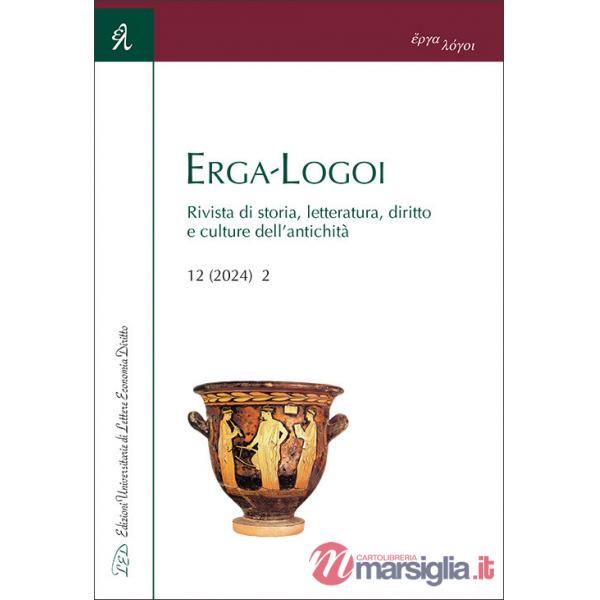 Erga-Logoi. Rivista di storia, letteratura, diritto e culture dell'antichità (2024). Vol. 12/2
