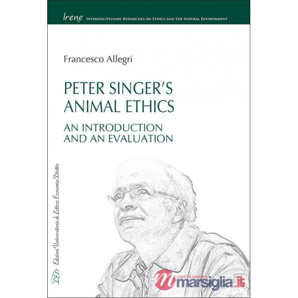 Peter Singer's animal ethics. An introduction and an evaluation