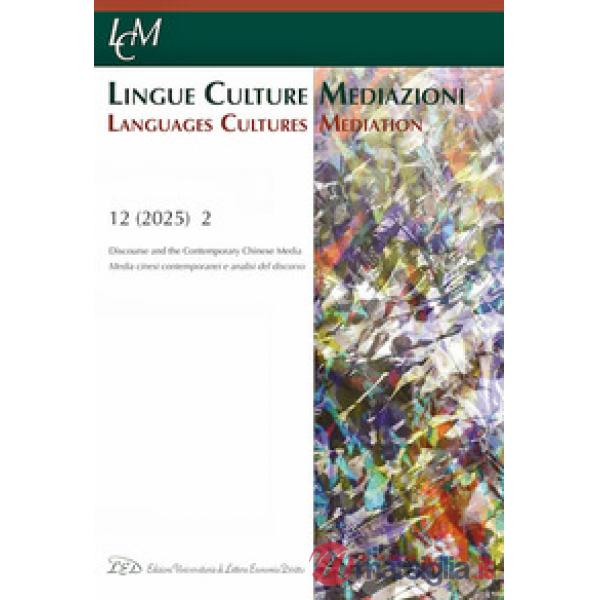 Lingue culture mediazioni (LCM Journal) (2025). Ediz. bilingue. Vol. 12/2: Discourse and the Contemporary Chinese Media-Media ci