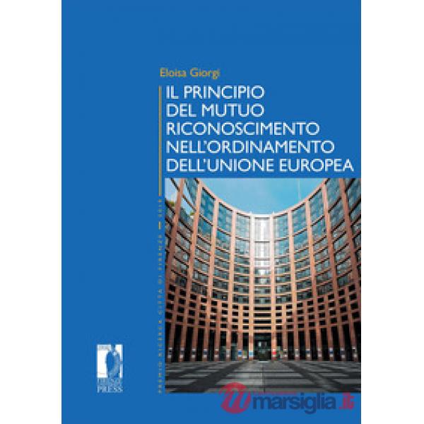 Principio del mutuo riconoscimento nell'ordinamento dell'Unione europea (Il)