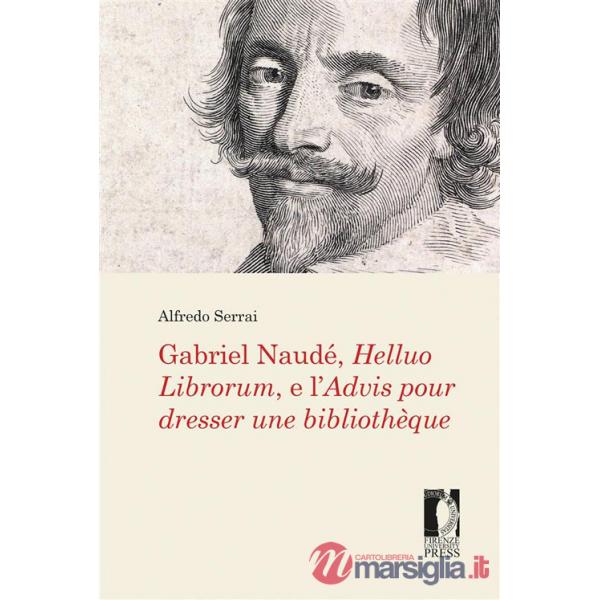 Gabriel Naudé, Helluo Librorum, e l'Advis pour dresser une bibliothèque