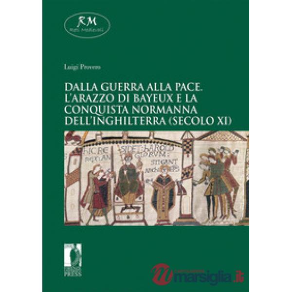 Dalla guerra alla pace. L'arazzo di Bayeux e la conquista normanna dell'Inghilterra (secolo XI)