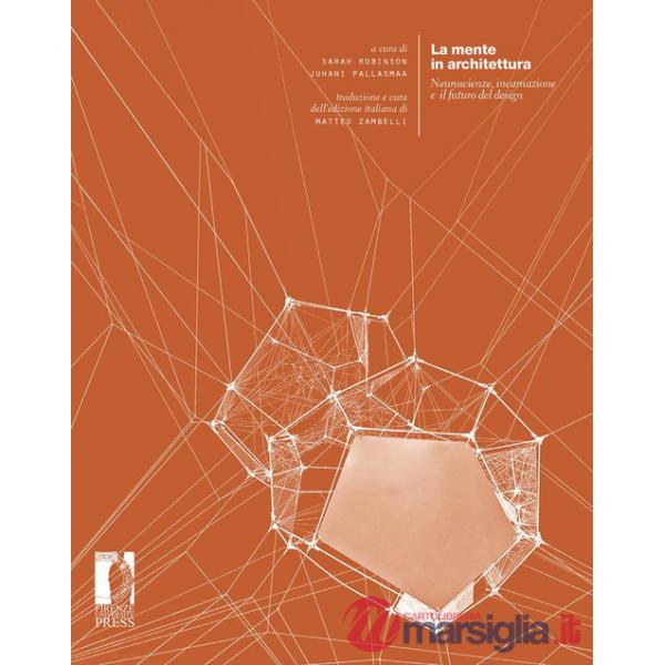 Mente in architettura. Neuroscienze, incarnazione e il futuro del design (La)