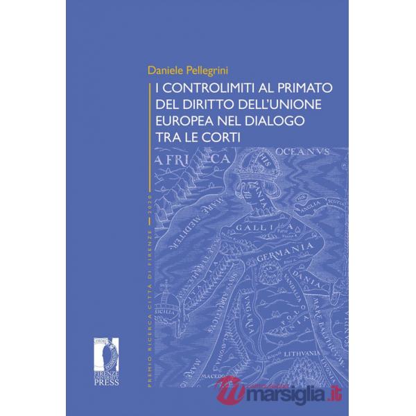 Controlimiti al primato del diritto dell'Unione Europa nel dialogo tra le Corti (I)