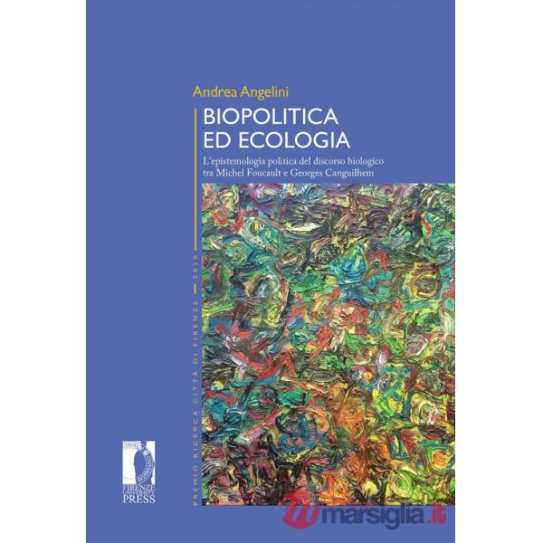 Biopolitica ed ecologia. L'epistemologia politica del discorso biologico tra Michel Foucault e Georges Canguilhem