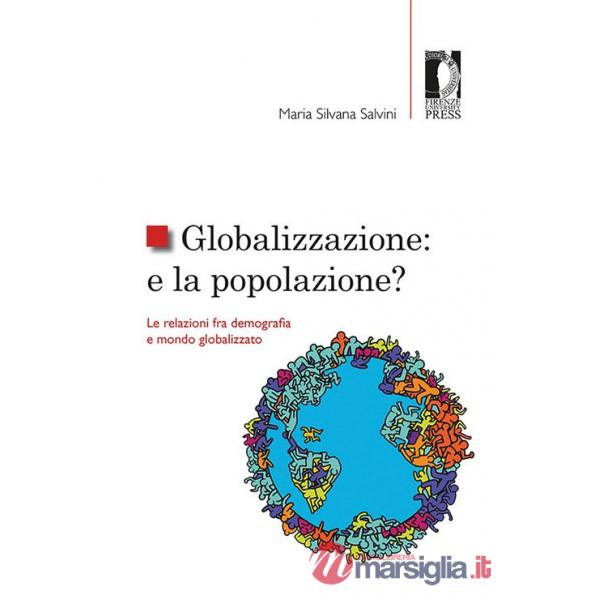 Globalizzazione: e la popolazione? Le relazioni fra demografia e mondo globalizzato