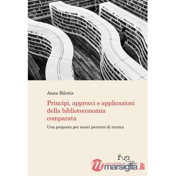 Principi, approcci e applicazioni della biblioteconomia comparata. Una proposta per nuovi percorsi di ricerca