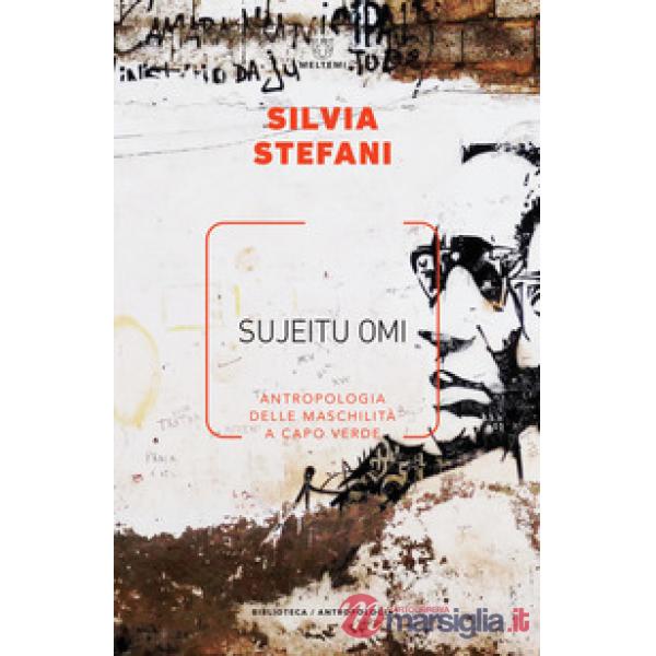 Sujeitu omi. Antropologia delle maschilità a Capo Verde