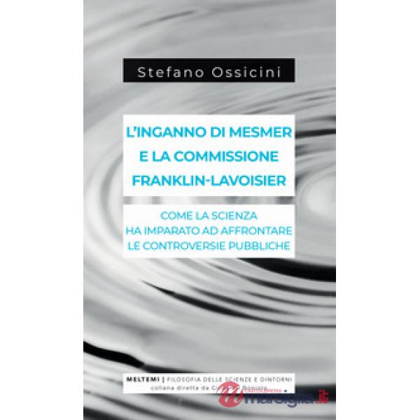 Inganno di Mesmer e la commissione Franklin-Lavoisier. Come la scienza ha impara