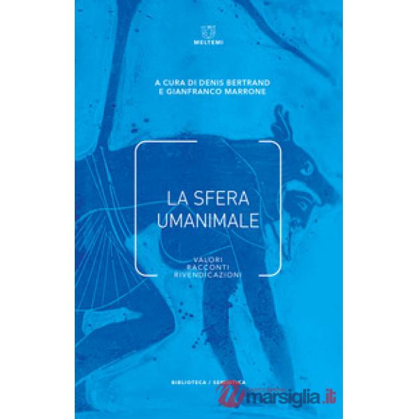 Sfera umanimale. Valori, racconti, rivendicazioni (La)