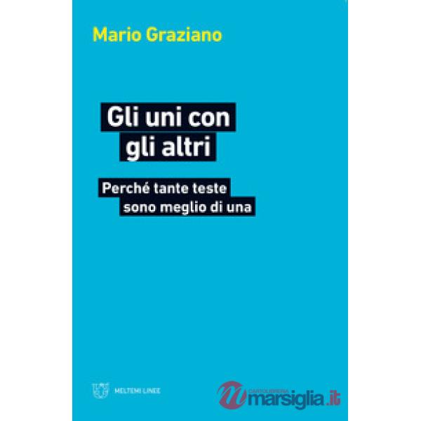 Uni con gli altri. Perché tante teste sono meglio di una (Gli)