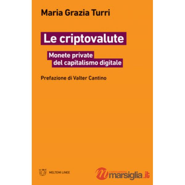 Criptovalute. Monete private del capitalismo digitale (Le)