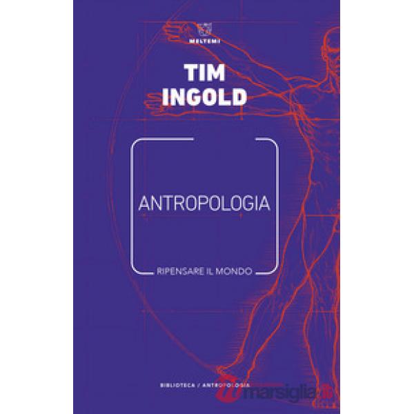 Antropologia. Ripensare il mondo