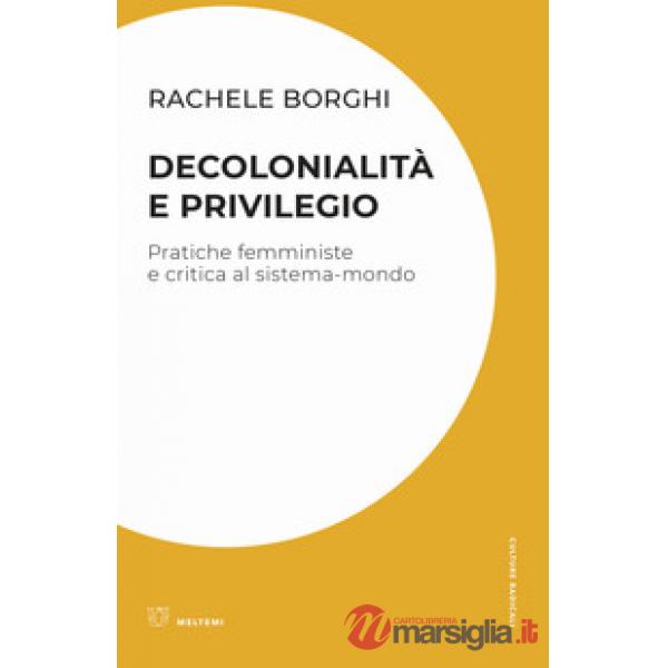 Decolonialità e privilegio. Pratiche femministe e critica al sistema-mondo