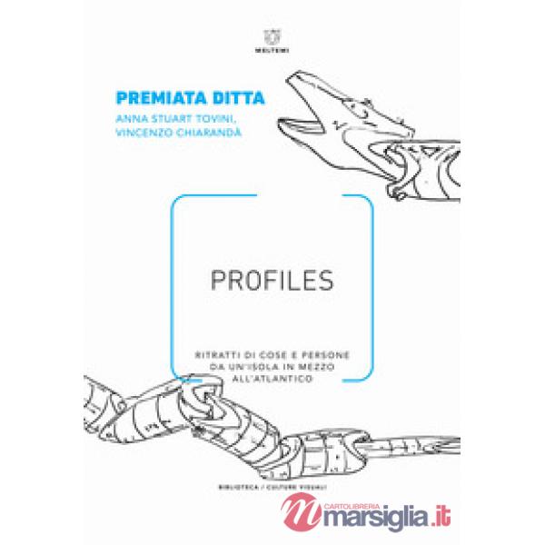 Profiles. Ritratti di cose e persone da un'isola in mezzo all'Atlantico