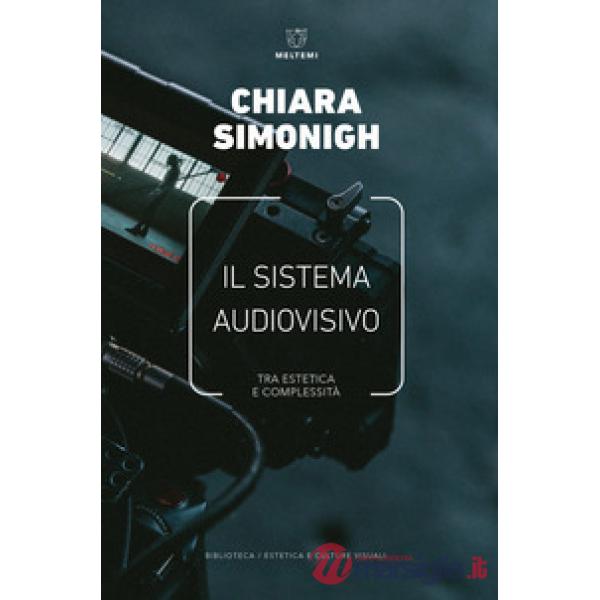 Sistema audiovisivo. Tra estetica e complessità (Il)