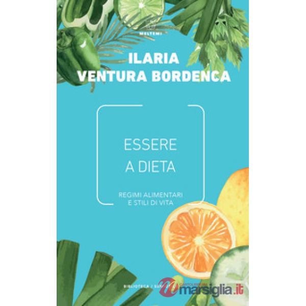 Essere a dieta. Regimi alimentari e stili di vita