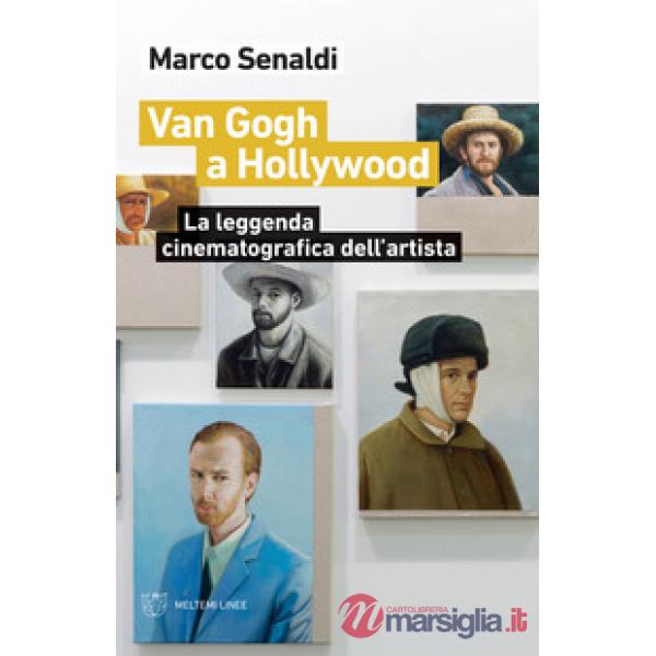 Van Gogh a Hollywood. La leggenda cinematografica dell'artista