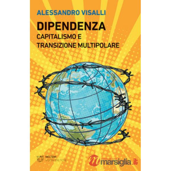 Dipendenza. Capitalismo e transizione multipolare