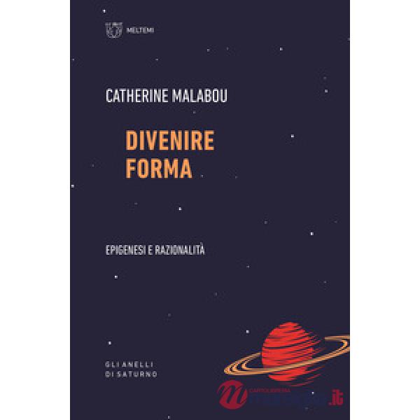Divenire forma. Epigenesi e razionalità