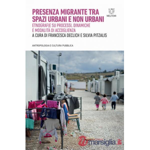 Presenza migrante tra spazi urbani e non urbani. Etnografie su processi, dinamiche e modalità di accoglienza
